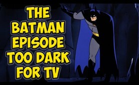 The Rejected Batman The Animated Series Episode Too Dark For TV